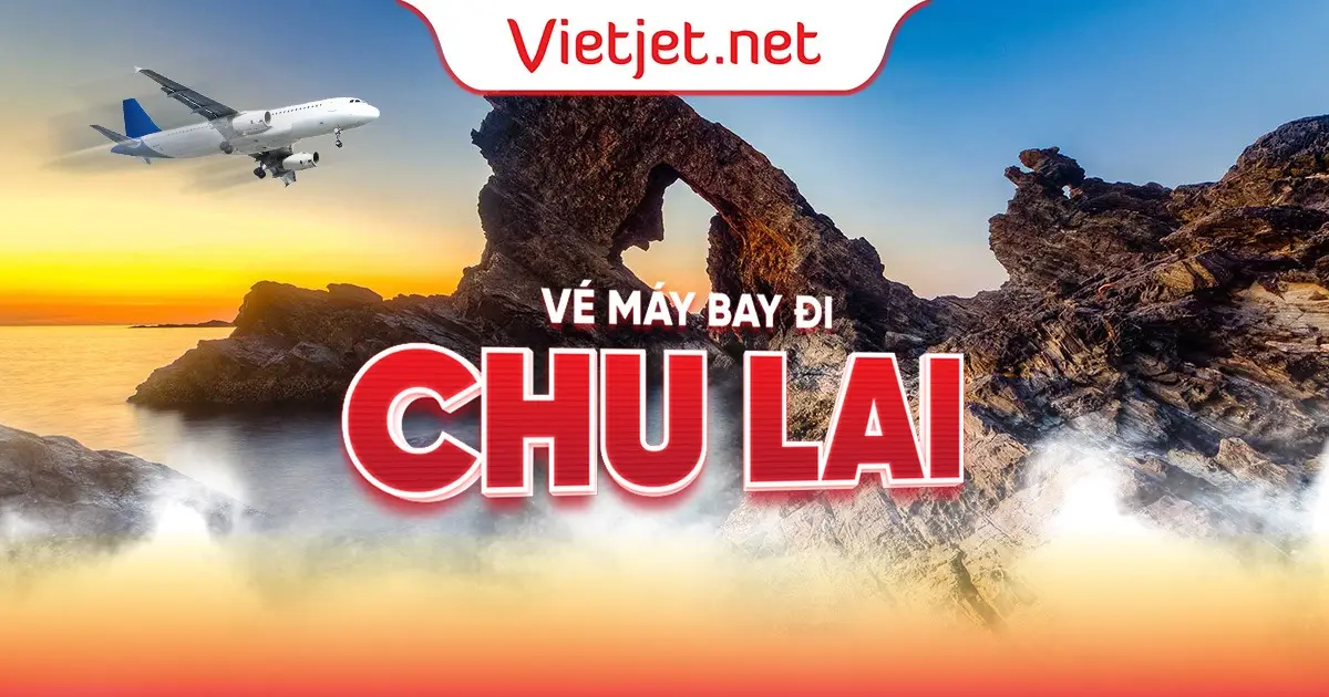 Vé máy bay đi Chu Lai giá rẻ nhất tại Vietjet.net