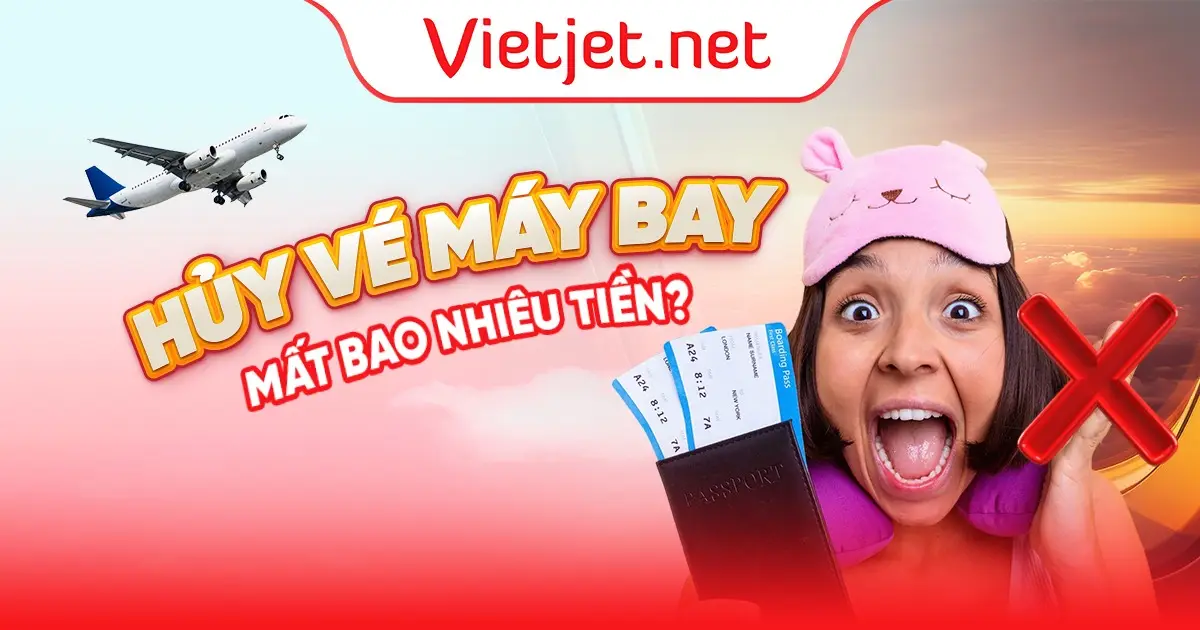 Hủy vé máy bay mất bao nhiêu tiền?