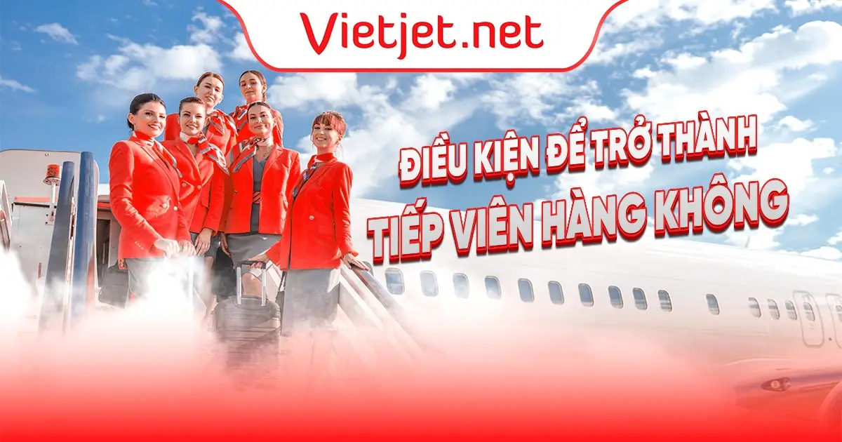 Điều kiện để trở thành tiếp viên hàng không