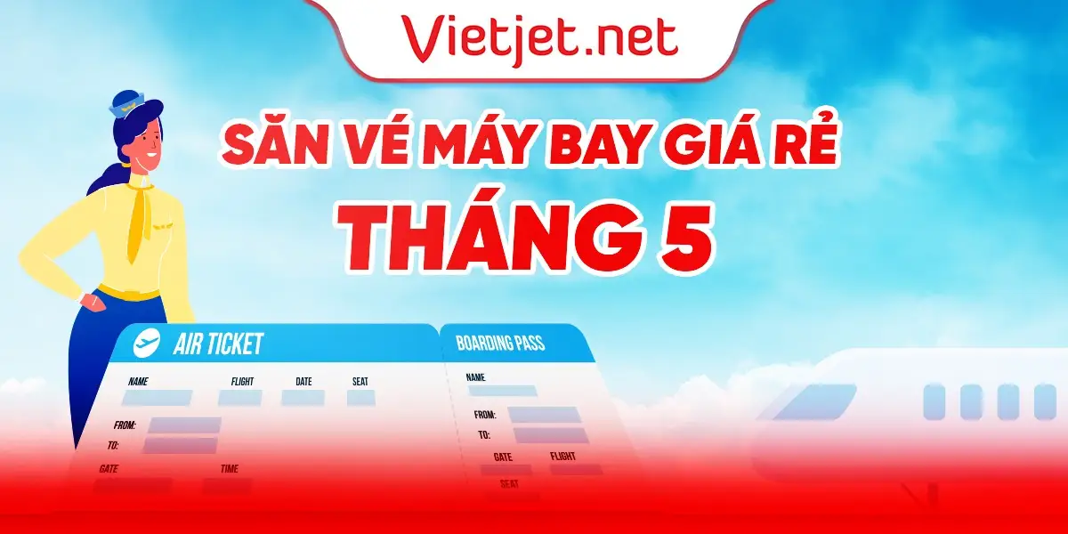 Săn vé máy bay giá rẻ tháng 5/2025