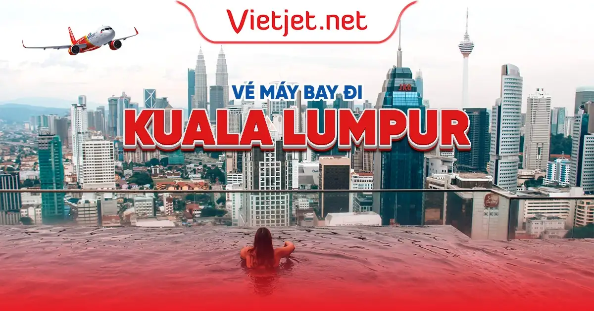 Vé máy bay đi Kuala Lumpur giá rẻ