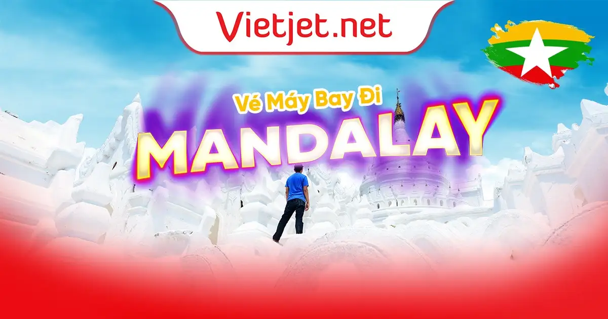 Vé máy bay đi Mandalay giá rẻ mới cập nhật