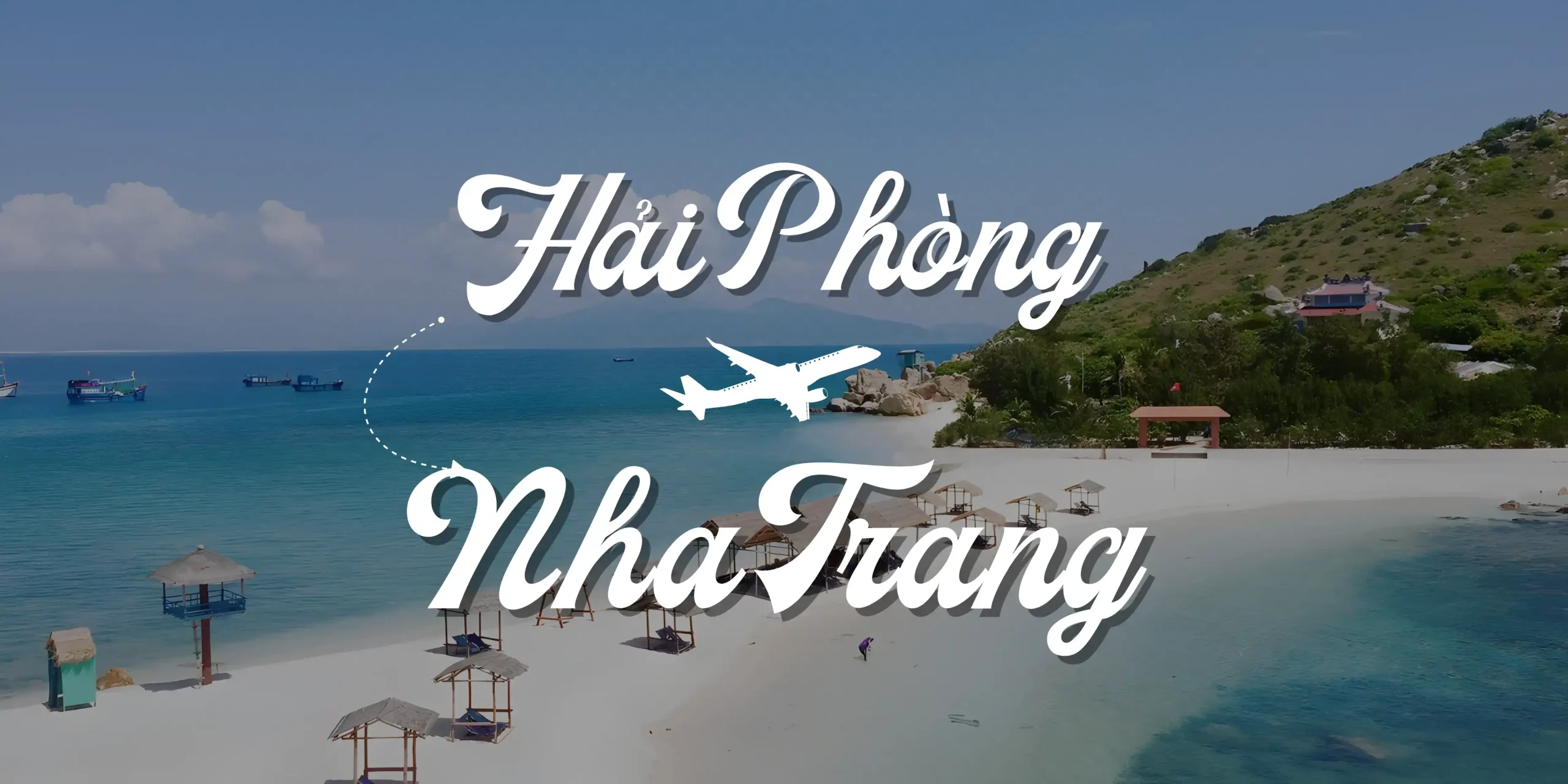 Vé máy bay Hải Phòng khám phá thành phố biển Nha Trang