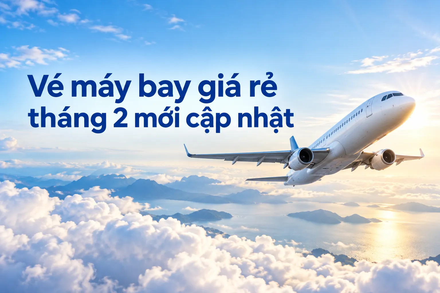 Vé máy bay giá rẻ tháng 2 mới cập nhật