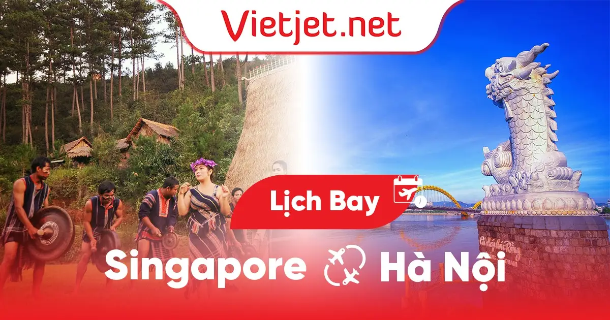 Lịch bay Singapore đi Hà Nội cập nhật hôm nay
