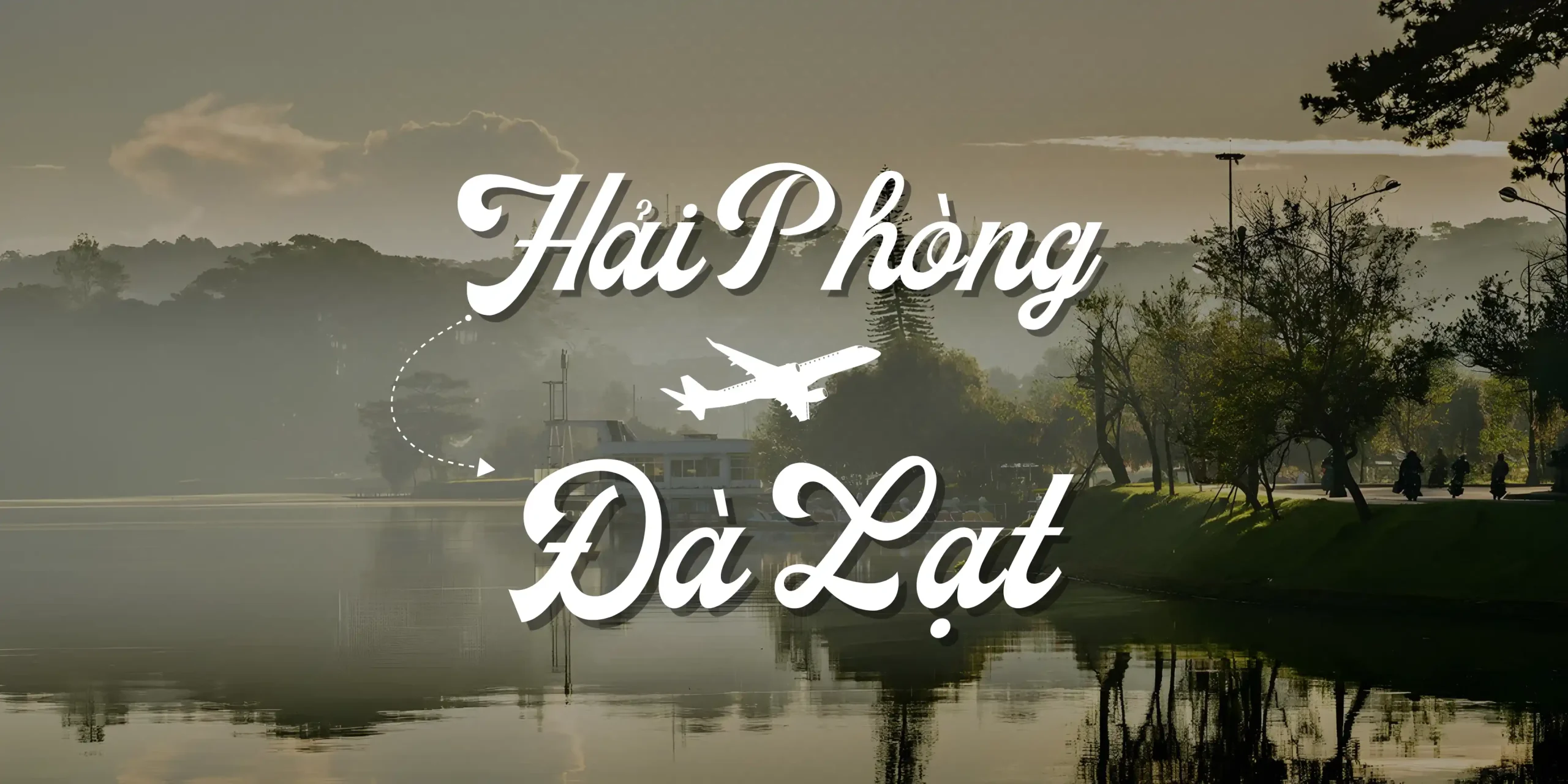 Cập nhật giá vé máy bay Hải Phòng Đà Lạt rẻ nhất hôm nay