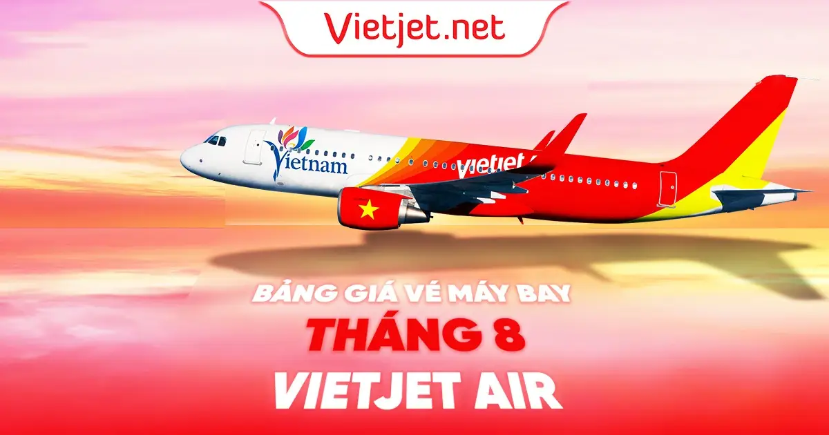 Bảng giá vé máy bay Vietjet Air tháng 8/2025