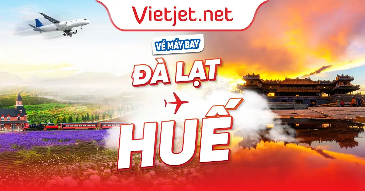 Vé máy bay Đà Lạt đi Huế hôm nay mới cập nhật