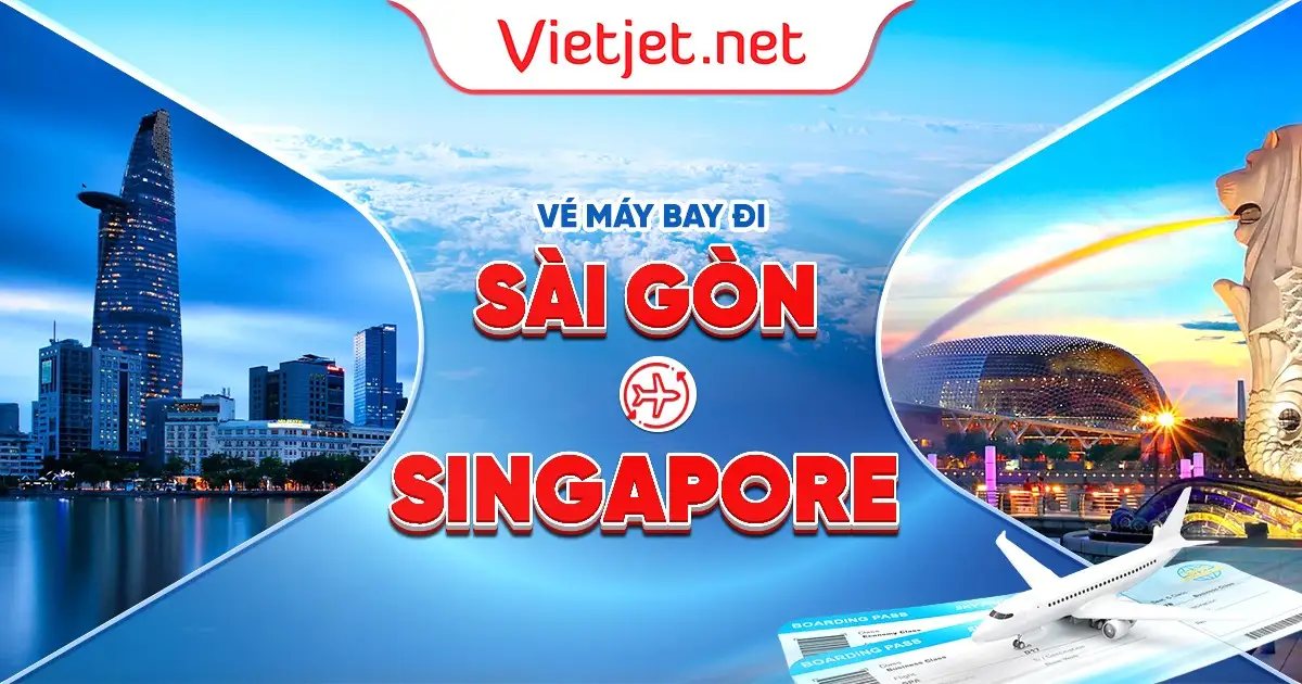Vé máy bay Sài Gòn đi Singapore mới cập nhật