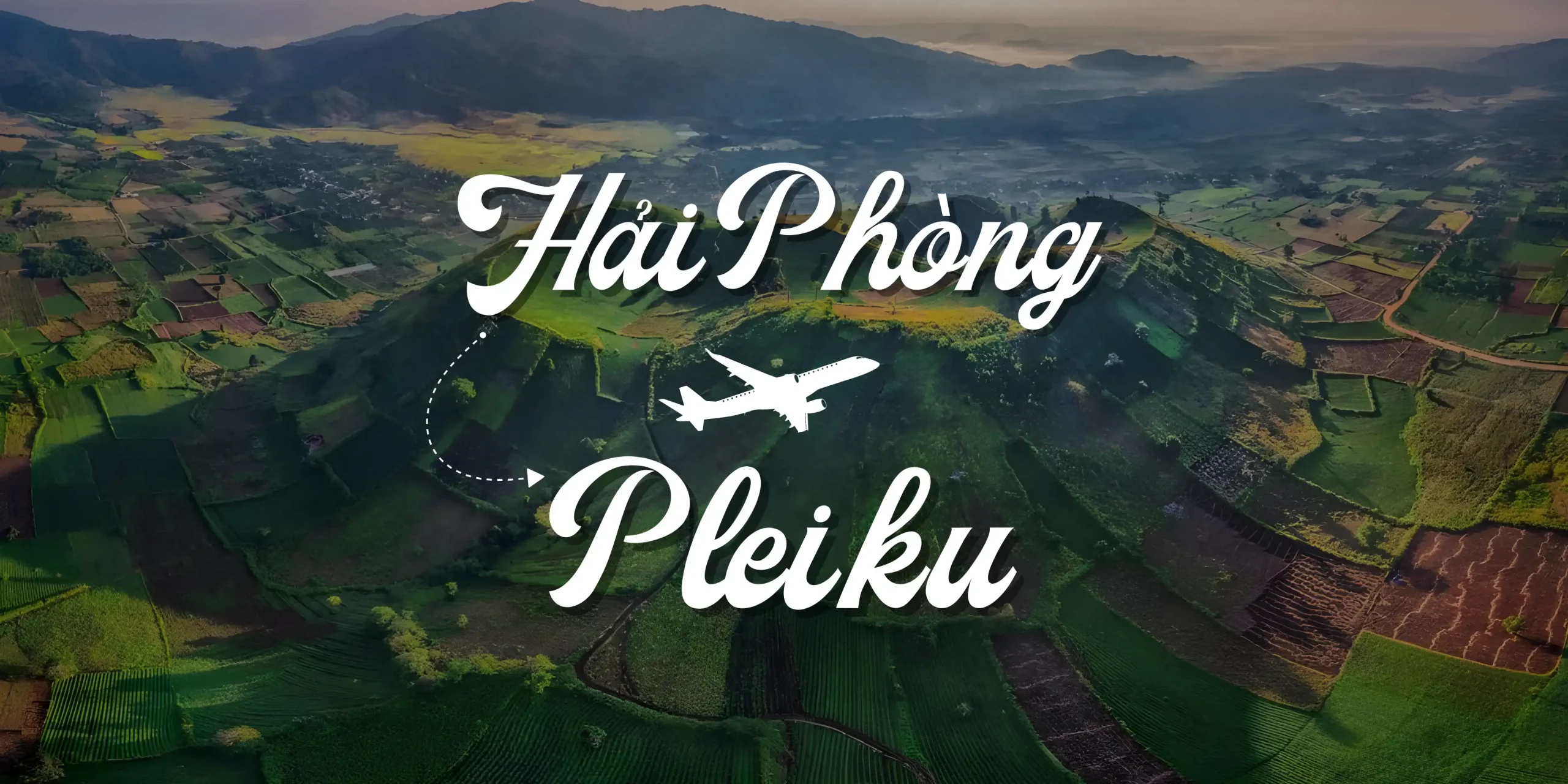 Vé máy bay Hải Phòng đi Pleiku giá rẻ hôm nay