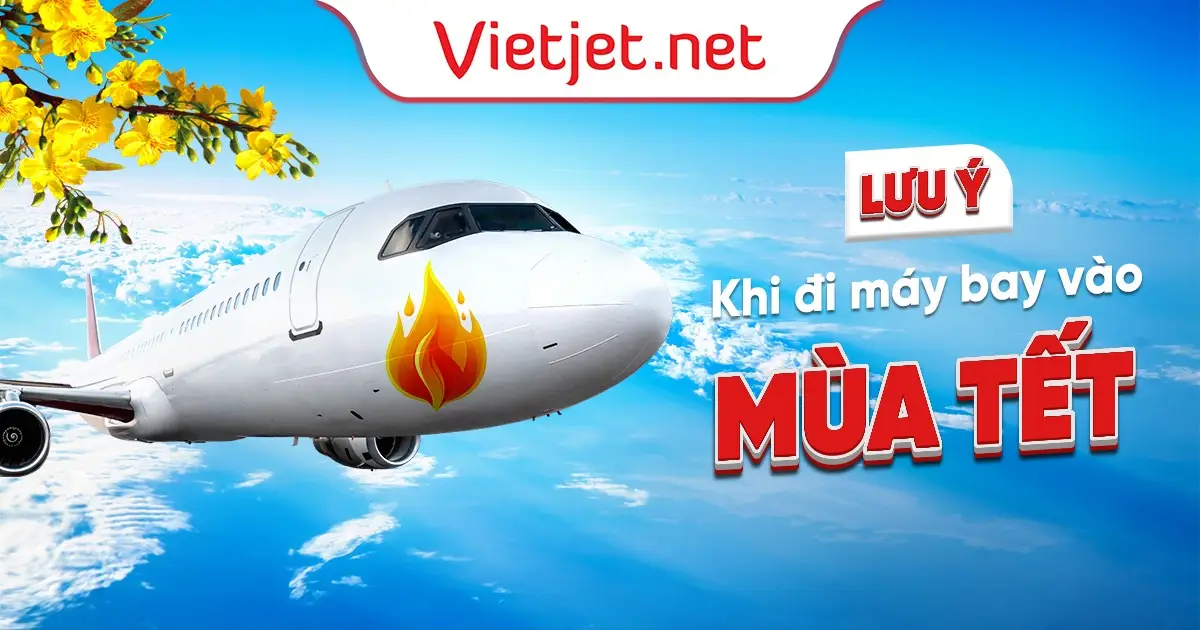 Những lưu ý khi đi máy bay vào mùa Tết mới nhất
