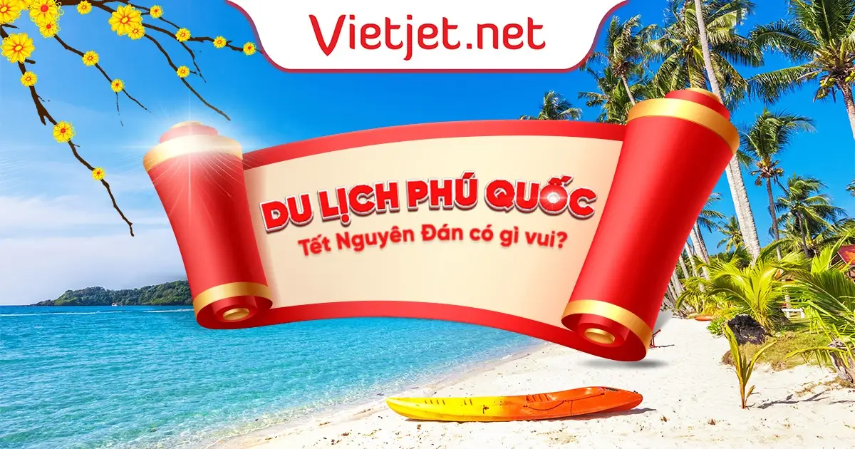 Du lịch Phú Quốc Tết Nguyên Đán có gì vui?