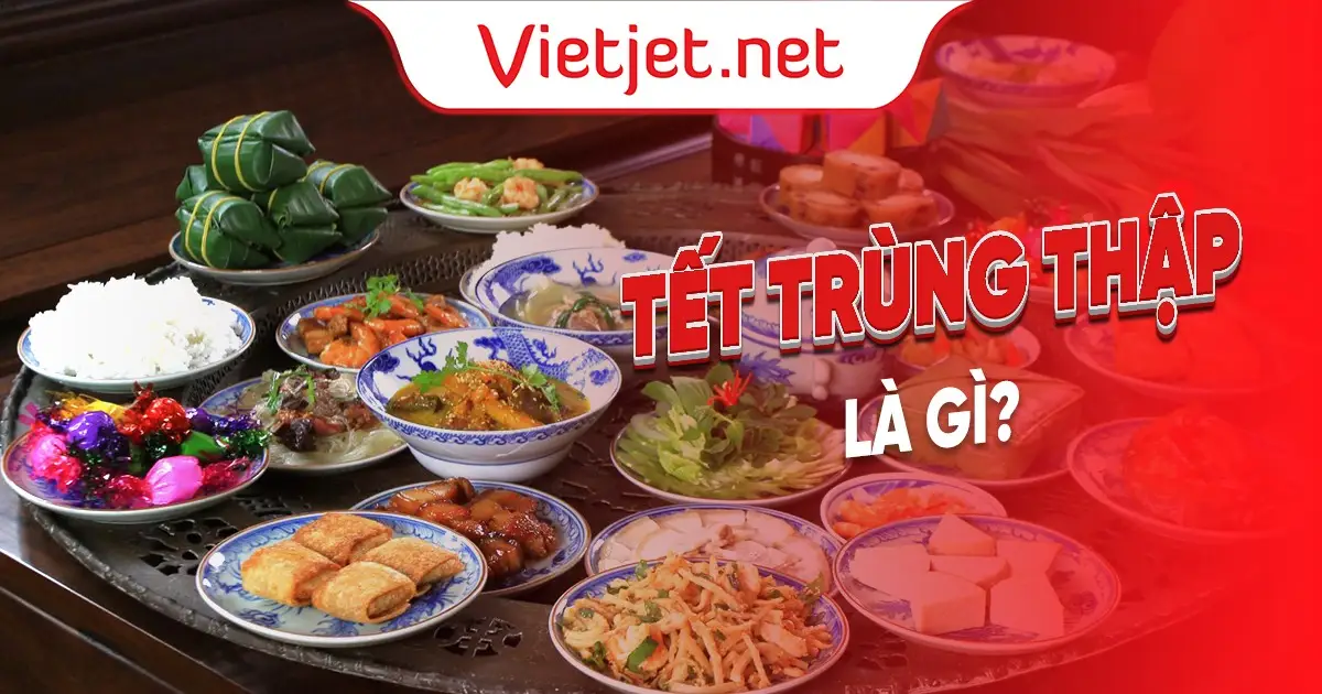 Tết Trùng Thập là gì và nguồn gốc, ý nghĩa