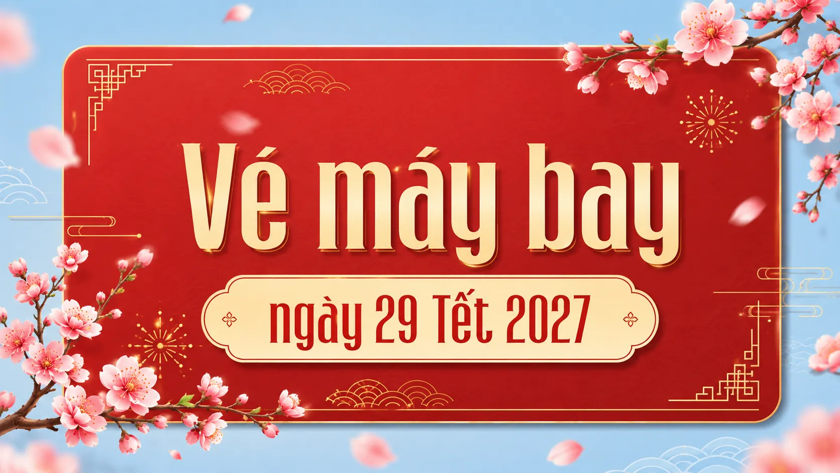 Vé máy bay ngày 29 Tết giá rẻ mới cập nhật