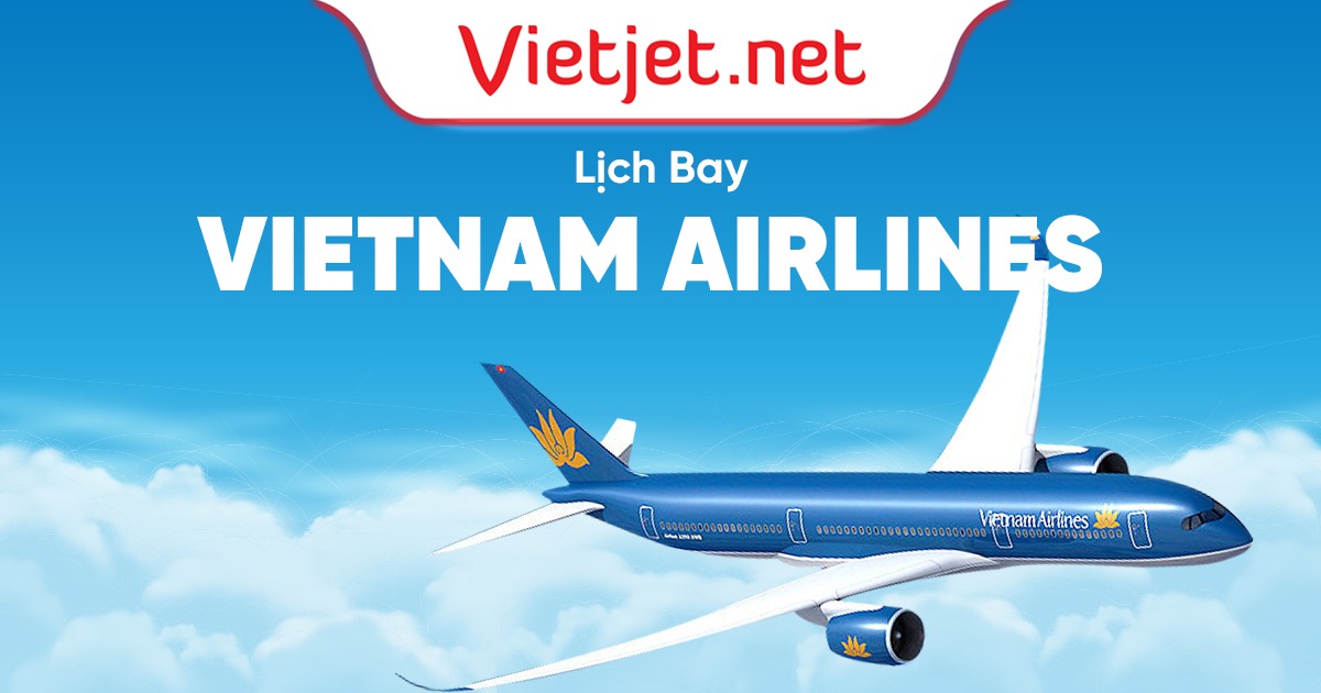 Lịch bay Vietnam Airlines cập nhật hôm nay
