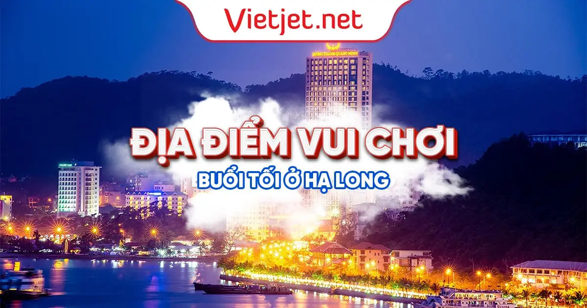 Địa điểm vui chơi buổi tối ở Hạ Long