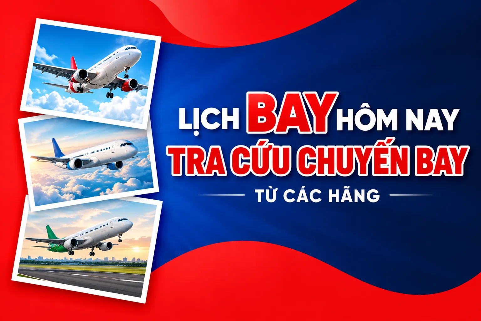 Lịch bay hôm nay, tra cứu chuyến bay từ các Hãng