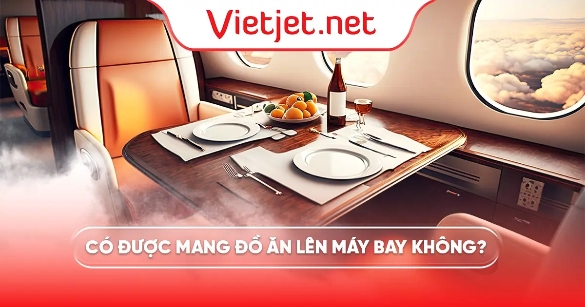 Có được mang đồ ăn lên máy bay không?