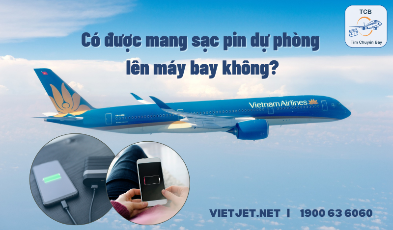 Có được mang sạc dự phòng lên máy bay không?