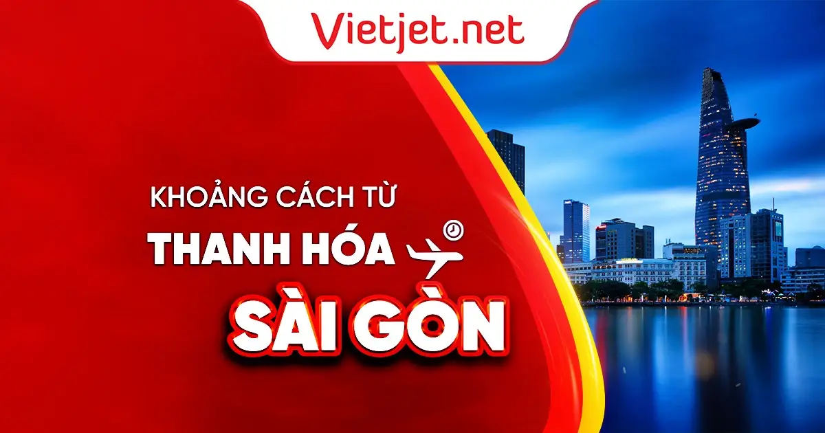 Khoảng cách từ Thanh Hóa đến Sài Gòn bao nhiêu km?