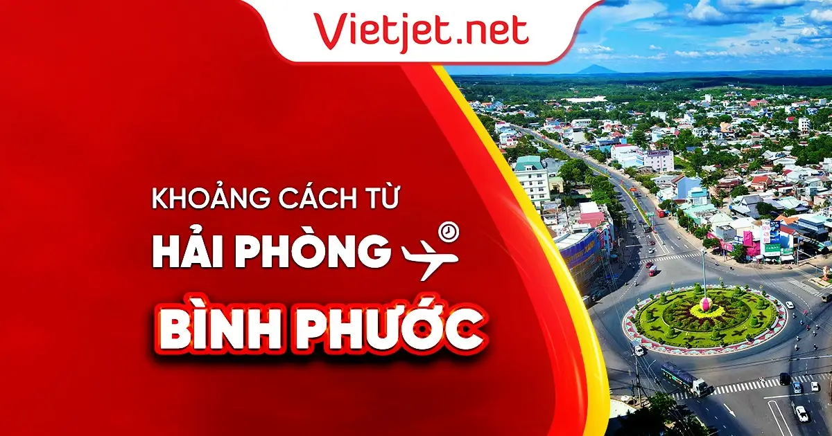 Khoảng cách từ Hải Phòng đến Bình Phước bao nhiêu km?