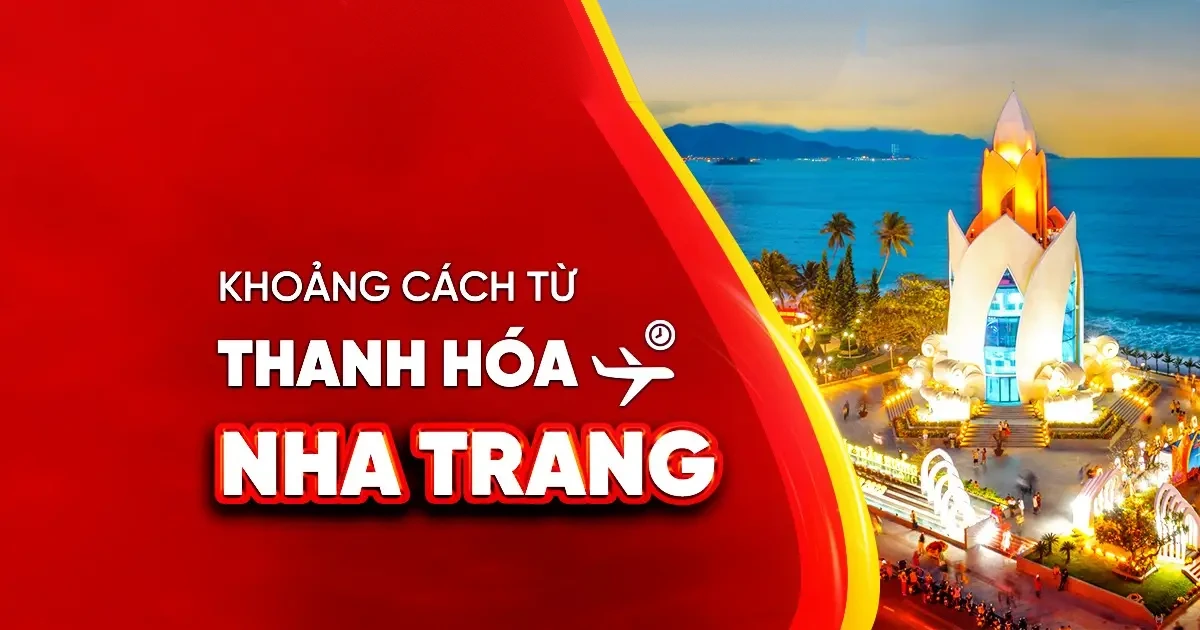 Khoảng cách từ Thanh Hoá đến Nha Trang bao nhiêu km?