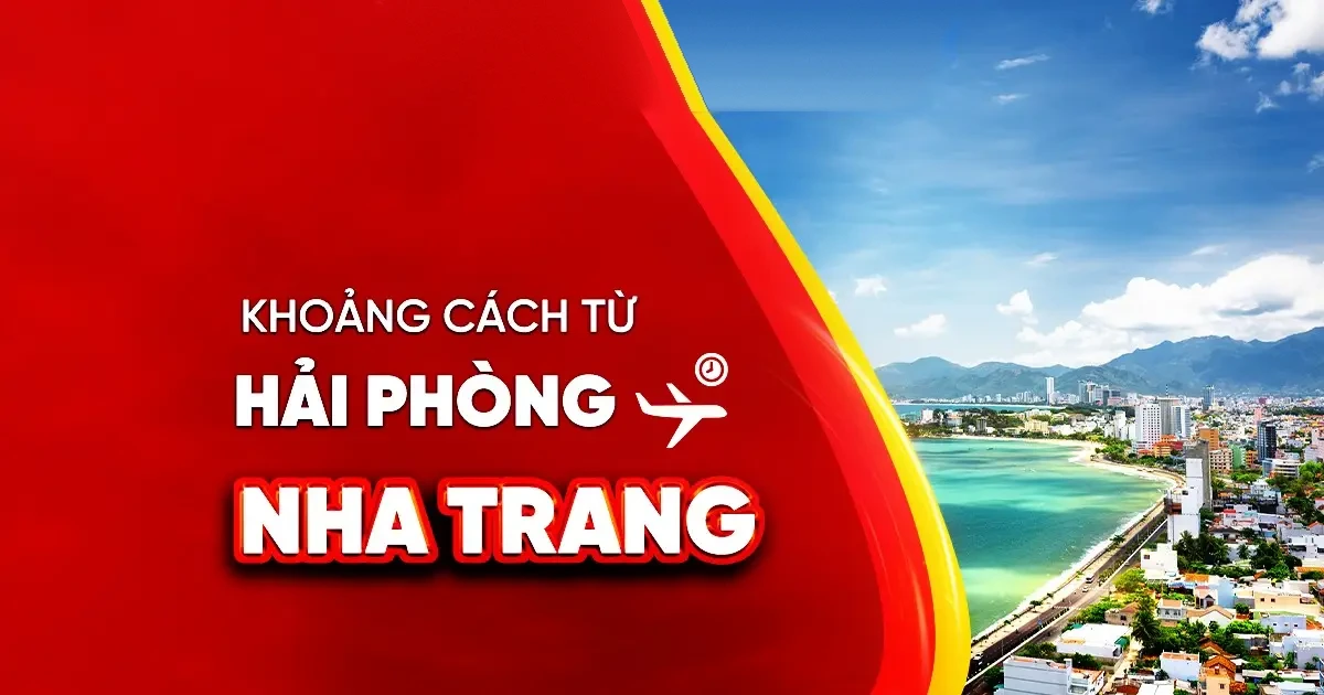 Khoảng cách từ Hải Phòng đến Nha Trang bao nhiêu km?