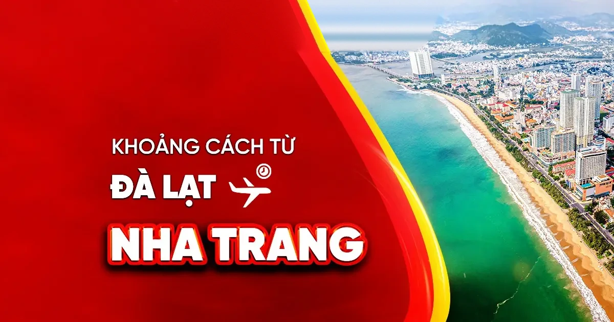 Khoảng cách từ Đà Lạt đến Nha Trang bao nhiêu km?