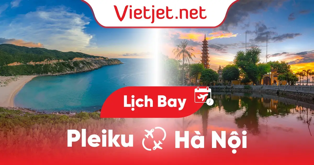 Lịch bay Pleiku đi Hà Nội mới nhất hôm nay