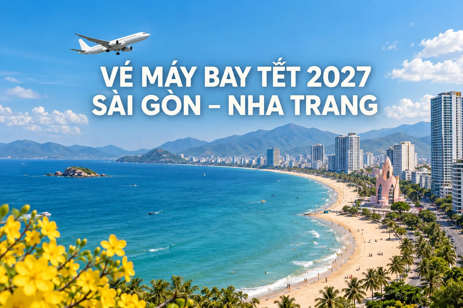 Vé máy bay Tết 2027 đang có giá tốt trên hành trình Sài Gòn đi Nha Trang