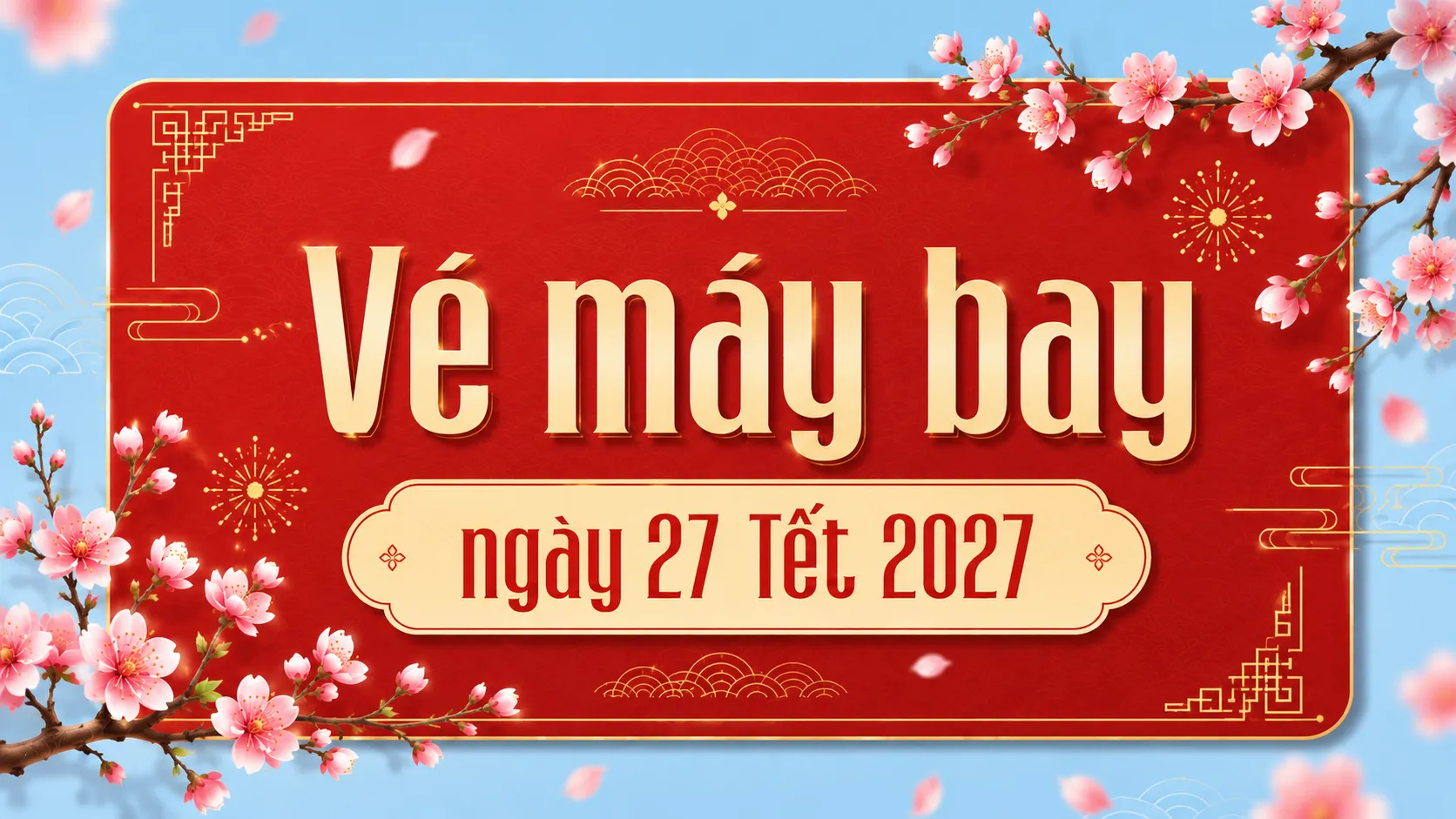 Vé máy bay ngày 27 Tết giá rẻ