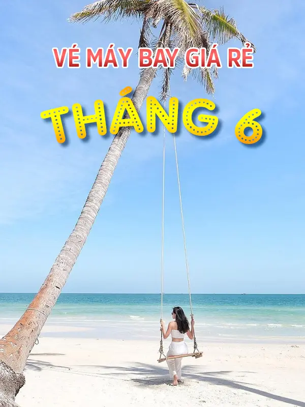 Vé máy bay giá rẻ tháng 6