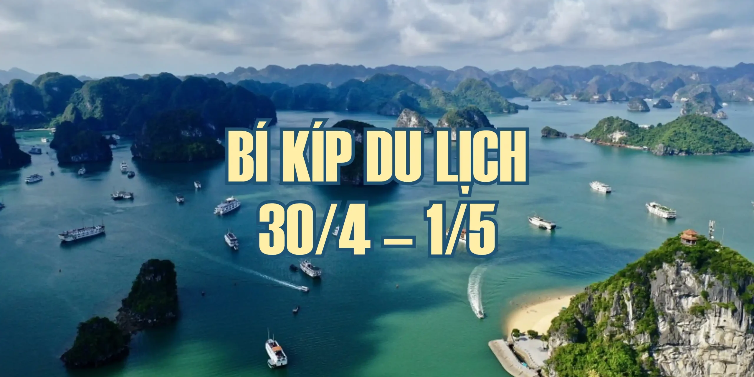 Bí kíp du lịch 30/4 – 1/5 tránh đông đúc và tiết kiệm chi phí