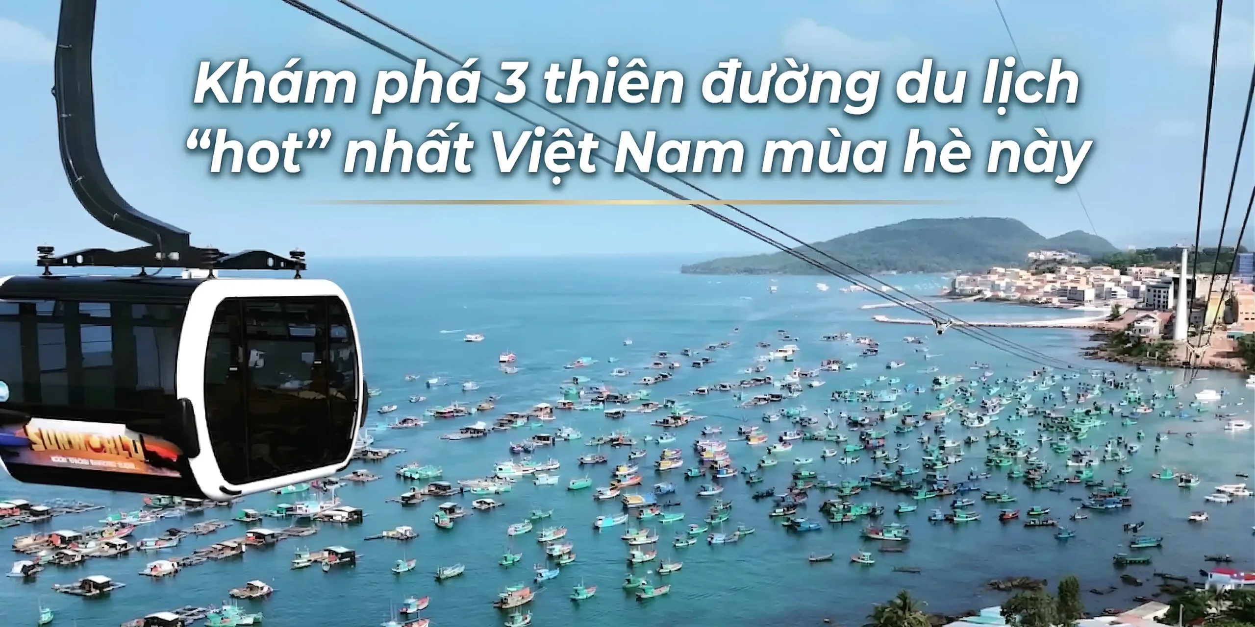 Khám phá 3 thiên đường du lịch “hot” nhất Việt Nam mùa hè này