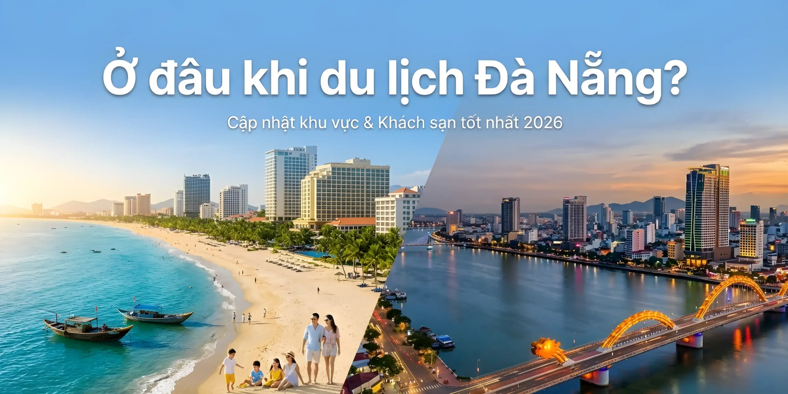 Ở đâu khi du lịch Đà Nẵng? Top khu vực và khách sạn đáng ở nhất 2026