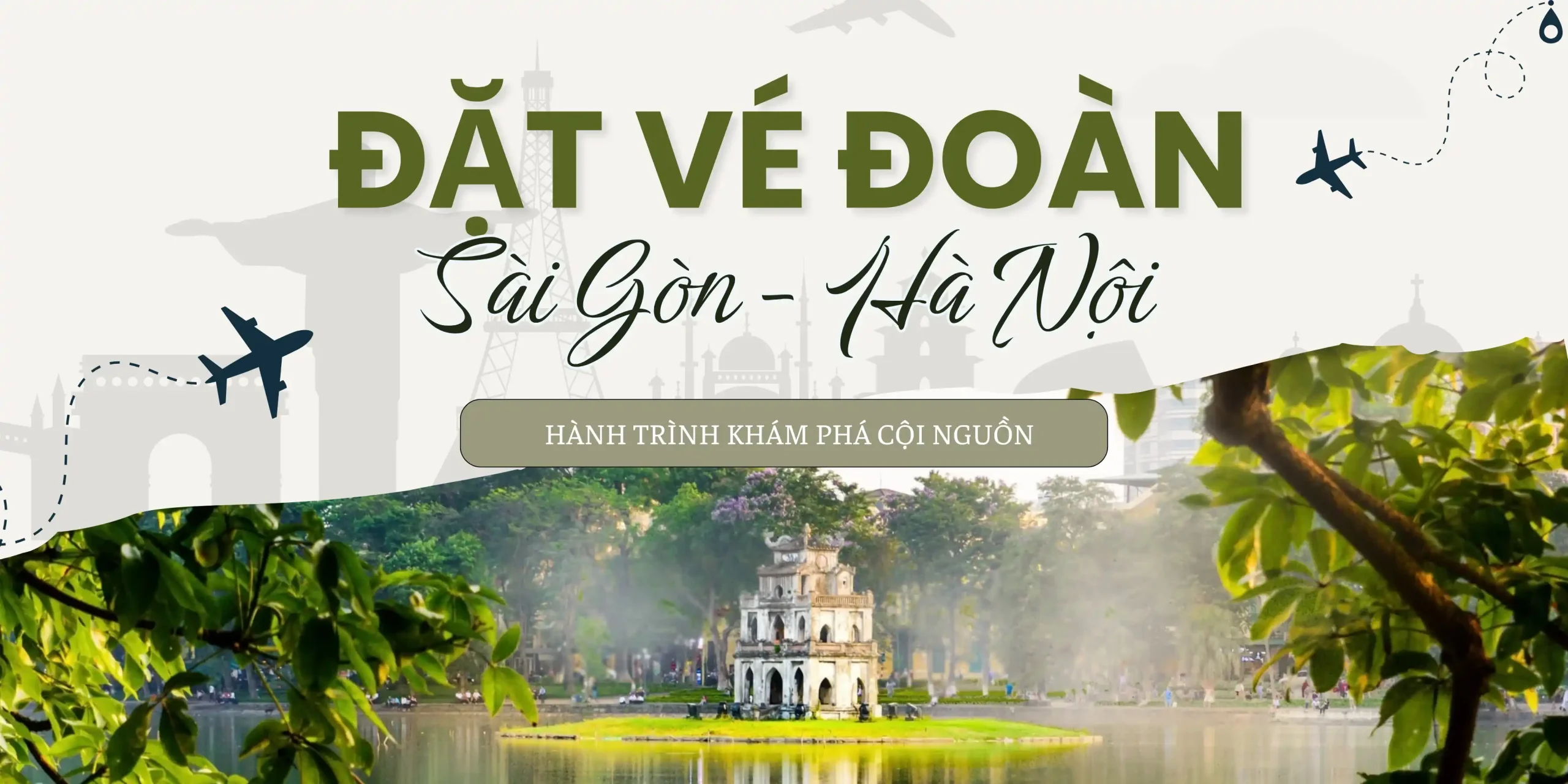 Đặt vé đoàn Sài Gòn Hà Nội, hành trình khám phá cội nguồn
