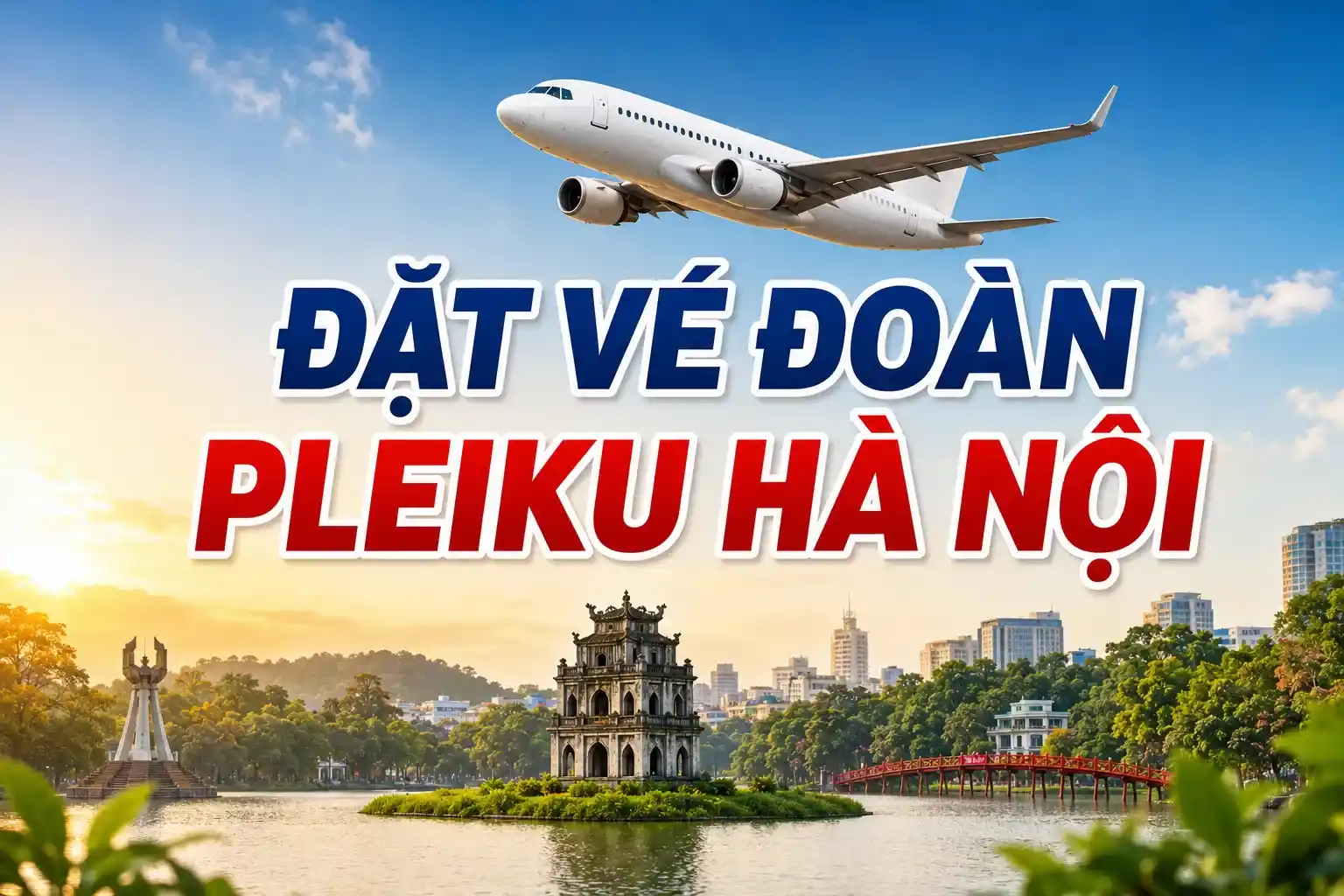 Đặt vé đoàn Pleiku Hà Nội khám phá Thủ đô ngàn năm văn hiến