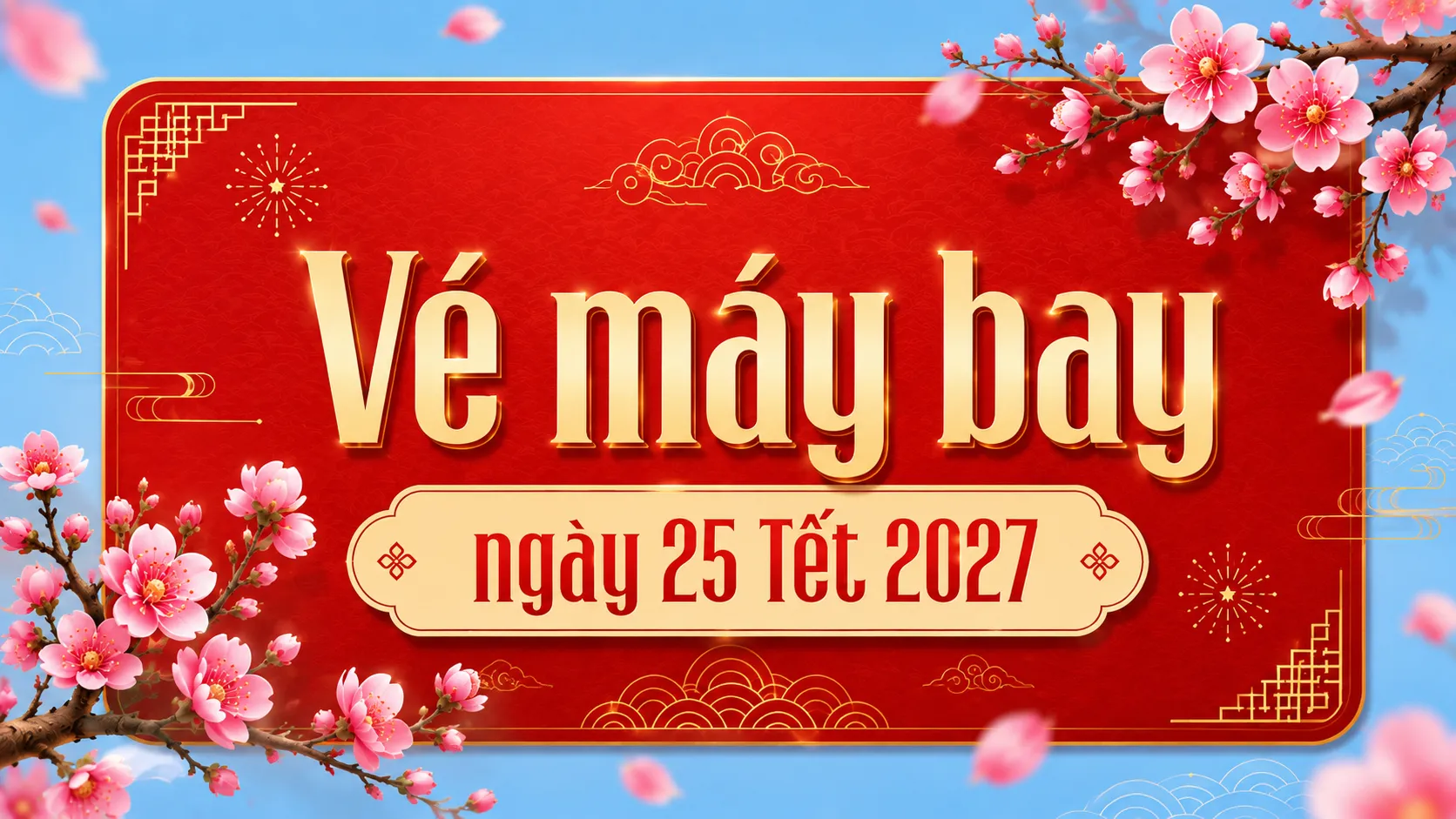 Vé máy bay ngày 25 Tết 2027, khởi hành sớm thong thả